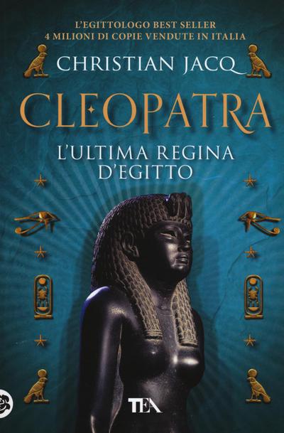 Cleopatra. L’ultima regina d’Egitto