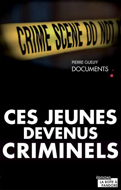 Ces jeunes devenus criminels