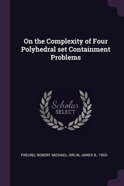 On the Complexity of Four Polyhedral set Containment Problems
