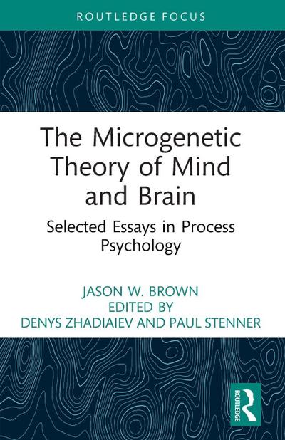 The Microgenetic Theory of Mind and Brain
