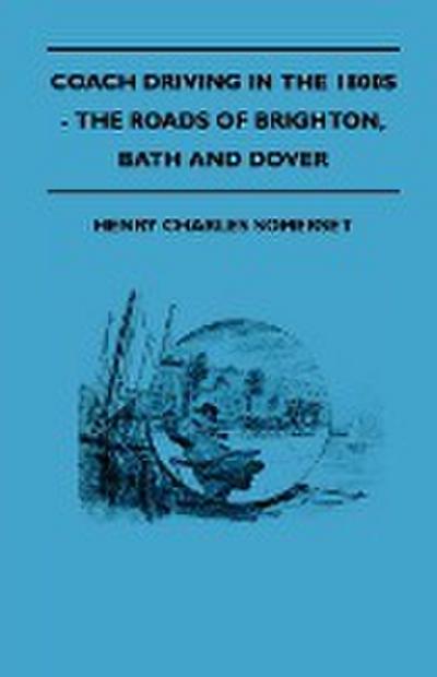 Coach Driving in the 1800s - The Roads of Brighton, Bath and Dover