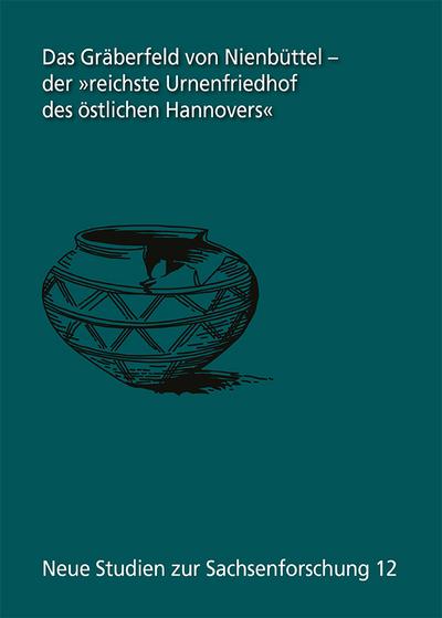 Das Gräberfeld von Nienbüttel - der ’reichste Urnenfriedhof des östlichen Hannovers’ Die Altgrabungen von 1901 bis 1911
