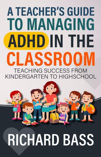 A Teacher’s Guide to Managing ADHD in the Classroom