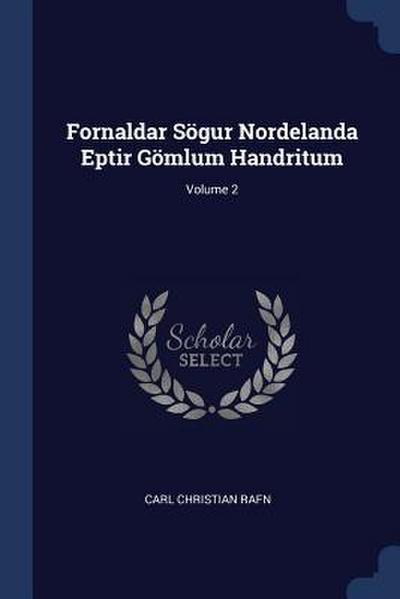 Fornaldar Sögur Nordelanda Eptir Gömlum Handritum; Volume 2