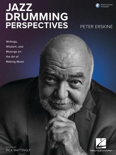 Jazz Drumming Perspectives: Writings, Wisdom, and Musings on the Art of Making Music from Peter Erskine with Online Audio