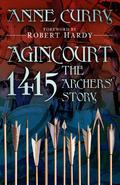 Agincourt 1415: The Archers’ Story