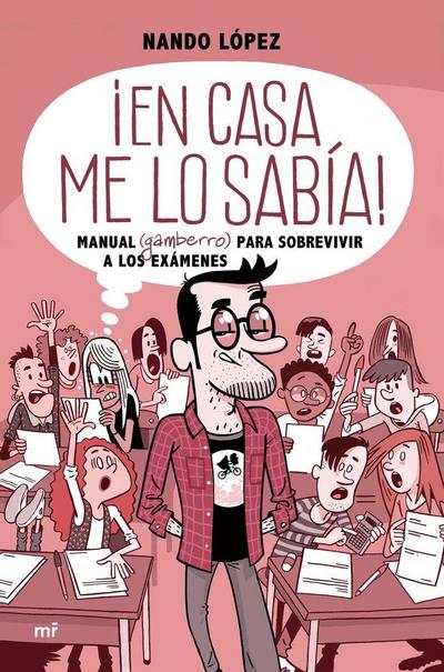¡En casa me lo sabía! : manual (gamberro) para sobrevivir a los exámenes