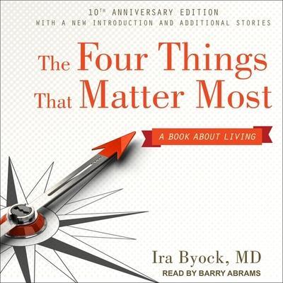 The Four Things That Matter Most 10th Anniversary Edition: A Book about Living