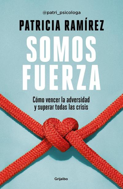 Somos Fuerza: Cómo Vencer La Adversidad Y Superar Todas Las Crisis / We Are Strength