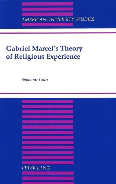 Cain, S: Gabriel Marcel’s Theory of Religious Experience