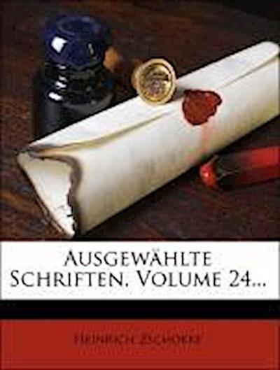 Zschokke, H: Heinrich Zschoffe’s Ausgewählte Schriften, vier
