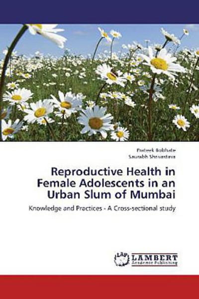 Reproductive Health in Female Adolescents in an Urban Slum of Mumbai