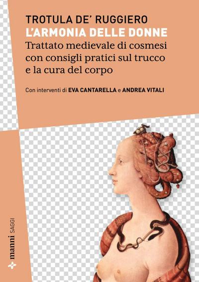 L’ armonia delle donne. Trattato medievale di cosmesi con consigli pratici sul trucco e la cura del corpo. Testo originale a fronte
