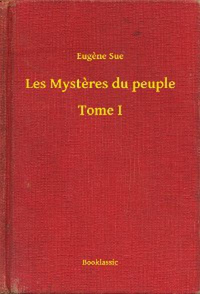 Les Mystères du peuple - Tome I