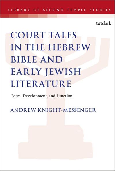 The Place of Court Tales in the Hebrew Bible and Early Jewish Literature