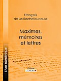 Maximes, mémoires et lettres