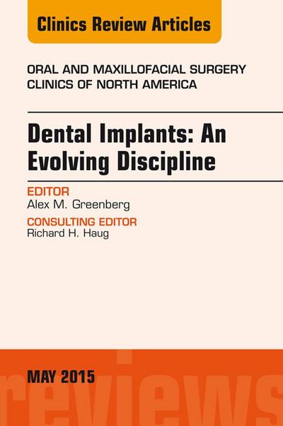 Dental Implants: An Evolving Discipline, An Issue of Oral and Maxillofacial Clinics of North America