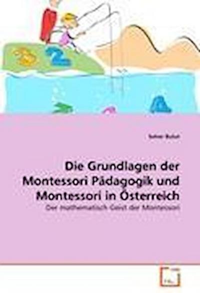 Die Grundlagen der Montessori Pädagogik und Montessori in Österreich