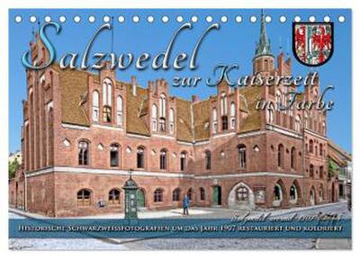 Salzwedel zur Kaiserzeit in Farbe - Fotos restauriert und koloriert (Tischkalender 2026 DIN A5 quer), CALVENDO Monatskalender