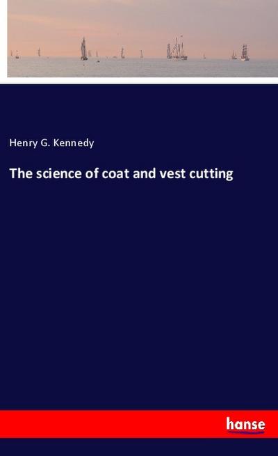 The science of coat and vest cutting