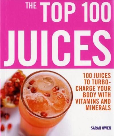Top 100 Juices: 100 Juices To Turbo Charge Your Body With Vitamins a