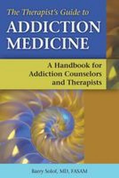 The Therapist’s Guide to Addiction Medicine