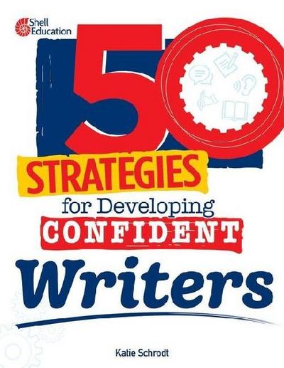 50 Strategies for Developing Confident Writers