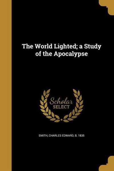 WORLD LIGHTED A STUDY OF THE A
