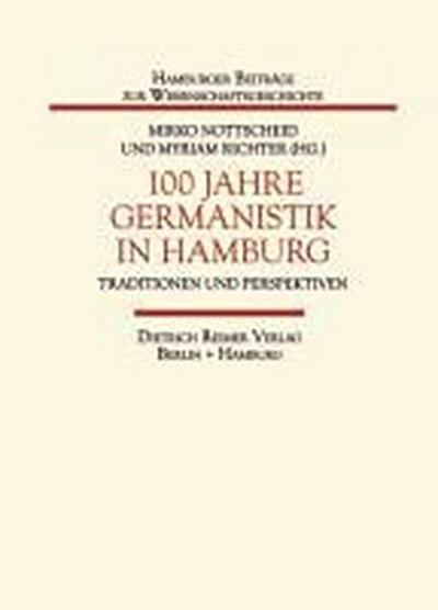 100 Jahre Germanistik in Hamburg: Traditionen und Perspektiven (Hamburger Beiträge zur Wissenschaftsgeschichte)