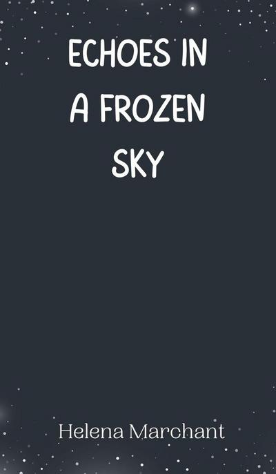 Echoes in a Frozen Sky