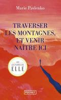 Traverser les montagnes et venir naître ici