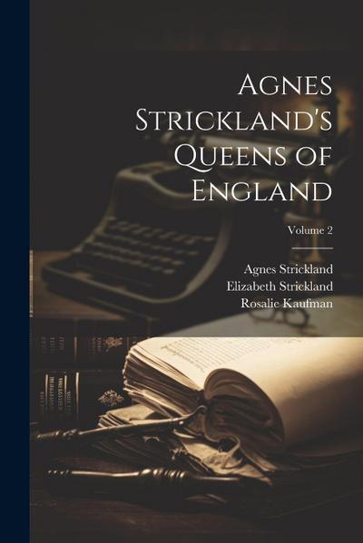 Agnes Strickland’s Queens of England; Volume 2