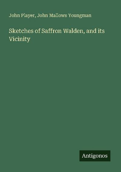 Sketches of Saffron Walden, and its Vicinity