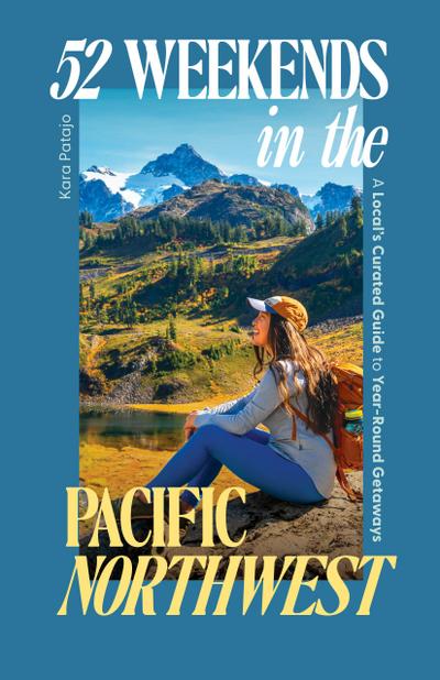 52 Weekends in the Pacific Northwest