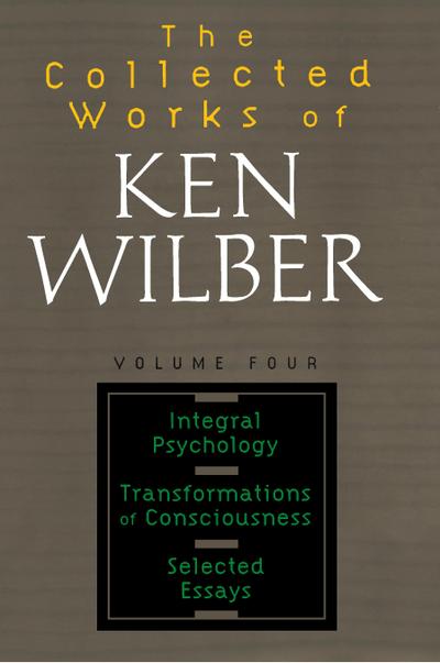 The Collected Works of Ken Wilber, Volume 4