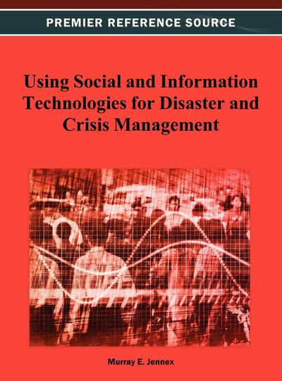 Using Social and Information Technologies for Disaster and Crisis Management
