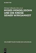 Moses Mendelssohn und die Kreise seiner Wirksamkeit