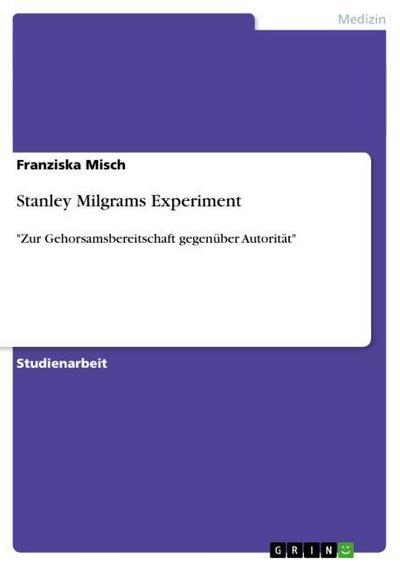 Stanley Milgrams Experiment - Franziska Misch