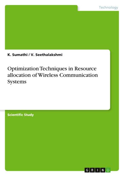 Optimization Techniques in Resource allocation of Wireless Communication Systems