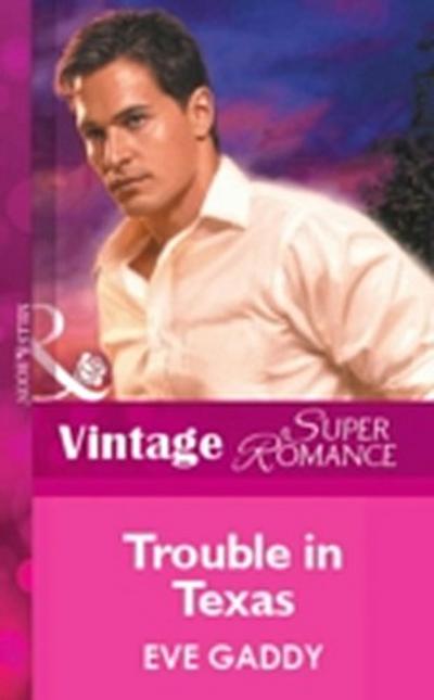 Trouble In Texas (Mills & Boon Vintage Superromance)