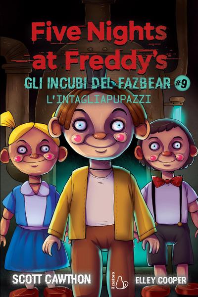 L’intagliapupazzi. Five nights at Freddy’s. Gli incubi del Fazbear. Vol. 9