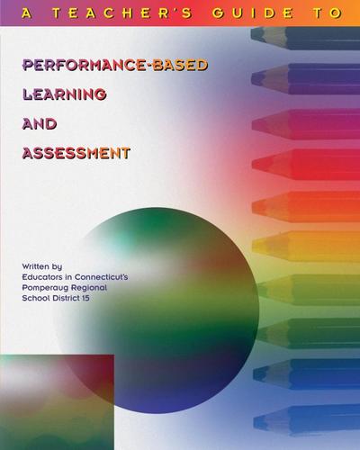 Teacher’s Guide to Performance-Based Learning and Assessment