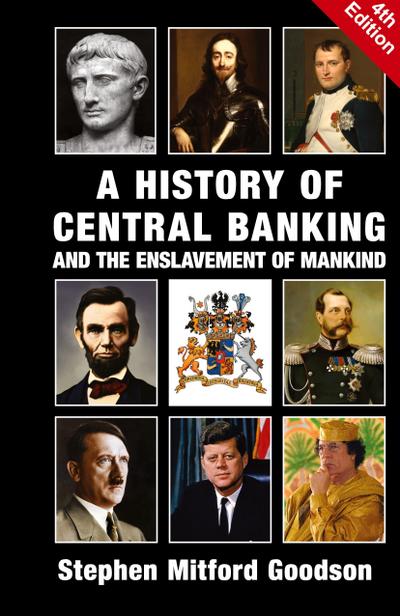 A History of Central Banking and the Enslavement of Mankind