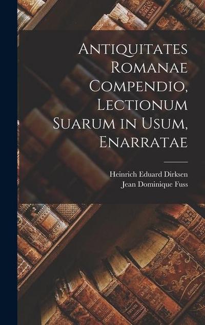 Antiquitates Romanae Compendio, Lectionum Suarum in Usum, Enarratae