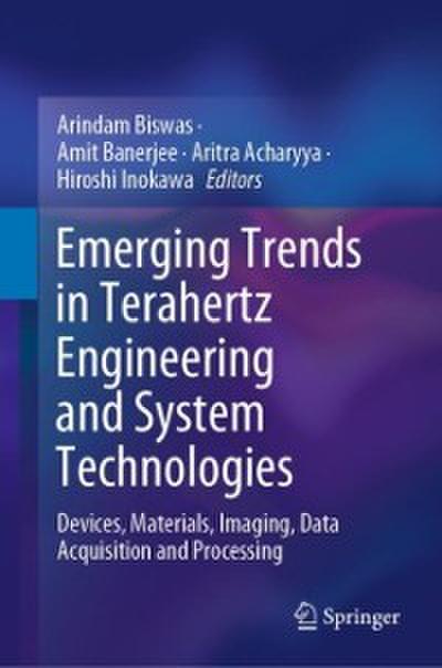 Emerging Trends in Terahertz Engineering and System Technologies
