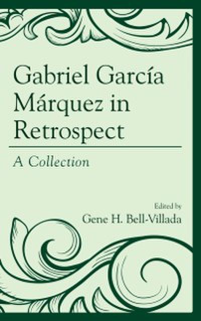 Gabriel García Márquez in Retrospect