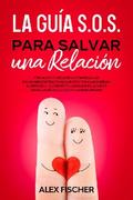 La Guía S.O.S. para Salvar una Relación