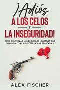 ¡Adiós a los Celos y la Inseguridad!