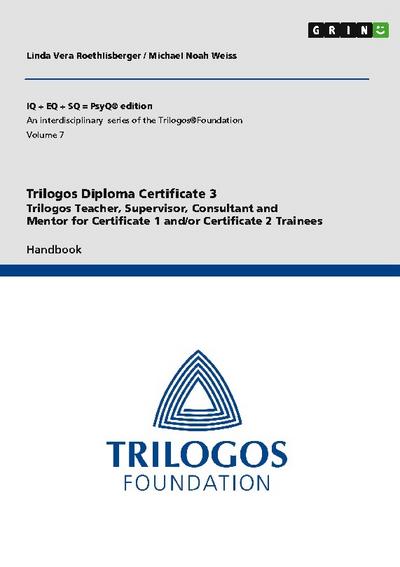 Trilogos Diploma Training Certificate 3 - Trilogos Teacher, Supervisor, Consultant and Mentor for Certificate 1 and/or Certificate 2 Trainees