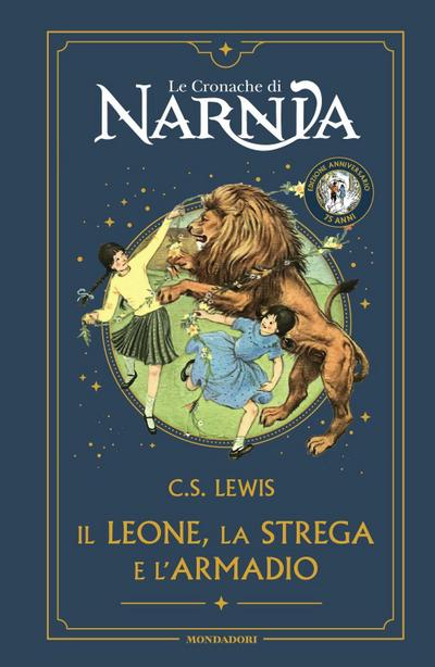 Il leone, la strega e l’armadio. Le cronache di Narnia. Ediz. anniversario